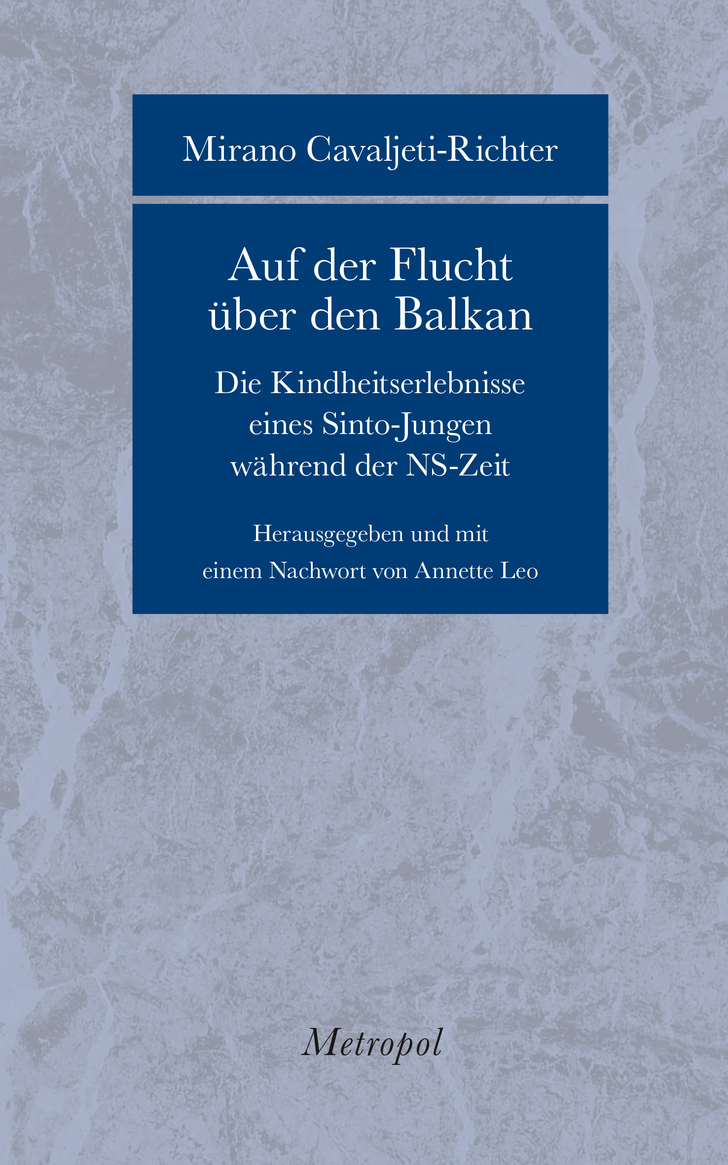 Book cover of Mirano Cavaljeti-Richter: Auf der Flucht über den Balkan. Die Kindheitserlebnisse eines Sinto-Jungen während der NS-Zeit.